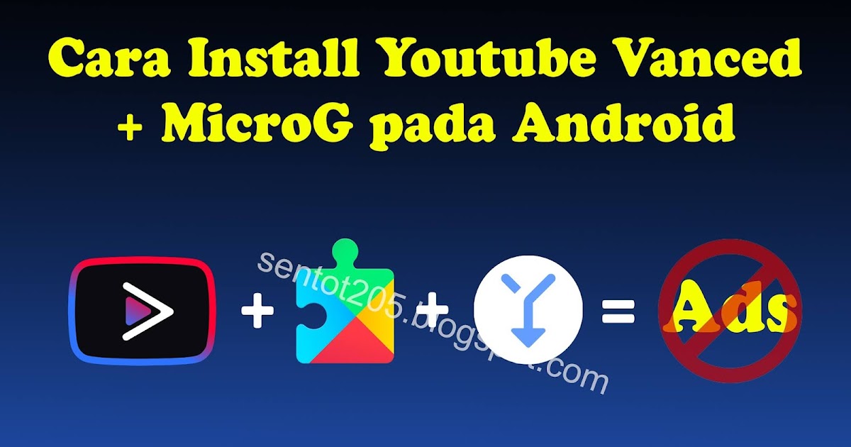Cara Instal Youtube Vanced. Cara Install Youtube Vanced + MicroG pada Android