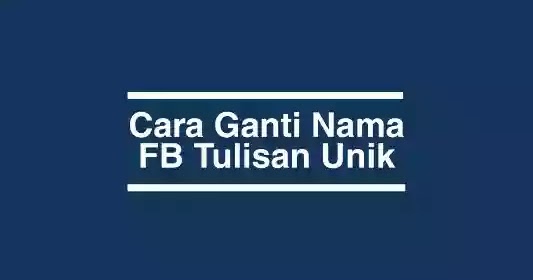 Ganti Nama Facebook Dengan Huruf Unik. 3 Cara Ganti Nama FB Dengan Tulisan Unik Valid Tanpa Banding