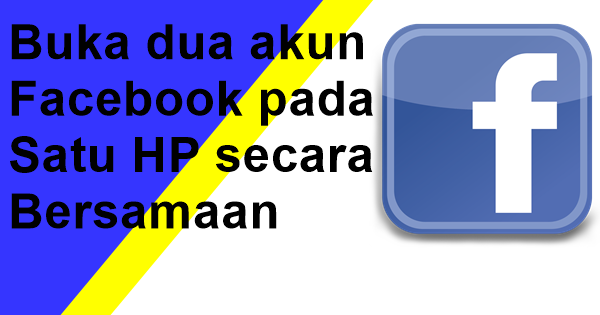 Cara Membuka Facebook Di Hp Lain. Cara Membuka Dua Akun Facebook Berbeda pada Satu HP Secara