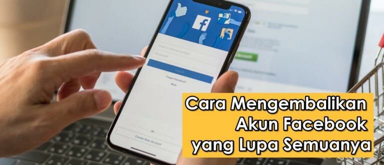 Cara Mendapatkan Akun Fb Lama. Cara Mengembalikan Akun Facebook yang Lupa Semuanya