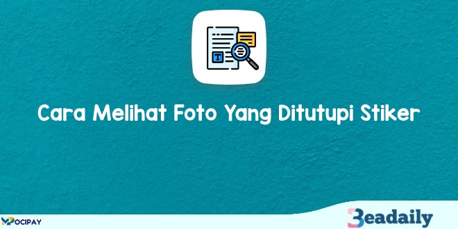 Cara Melihat Tulisan Yang Ditutupi Stiker. 6 Cara Melihat Foto Yang Ditutupi Stiker Secara Gratis