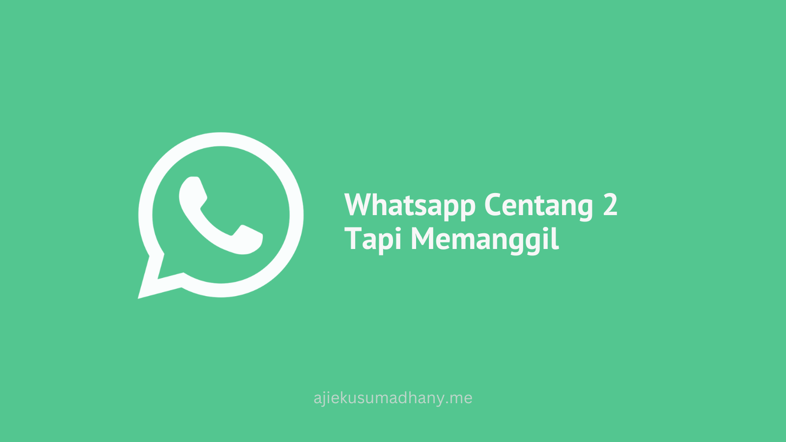 Wa Aktif Tapi Memanggil. Kenapa WA Centang 2 tapi Memanggil? Ini Alasannya!