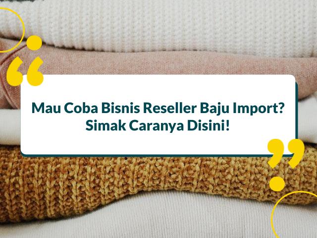 Reseller Baju Tanpa Modal. 3 Cara Jadi Reseller Baju Import Tanpa Modal, Coba Evermos!