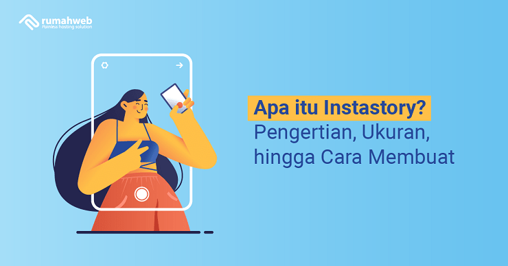 Insta Story Artinya. Apa itu Instastory? Pengertian, Ukuran, hingga Cara Membuatnya