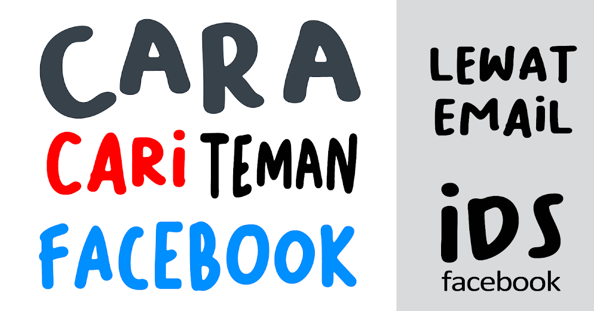 Cara Mencari Teman Fb Dengan Alamat Email. Cara Mencari (Teman) Akun Facebook Lewat Email