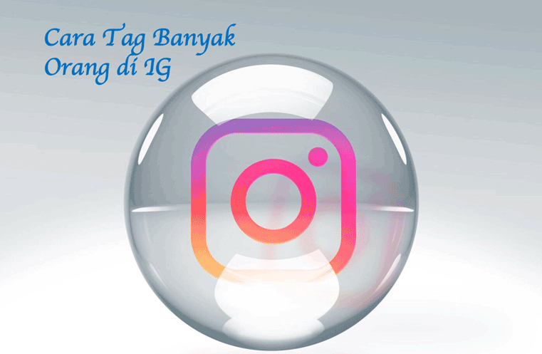 Cara Tag Di Ig. Cara Tag Banyak Orang di IG dengan Rapi dan Estetis