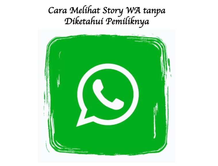 Cara Melihat Story Tanpa Diketahui. 5 Cara Melihat Story WA tanpa Diketahui Pemiliknya