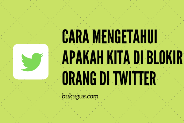 Cara Mengetahui Siapa Yang Memblokir Twitter Kita. Cara Cek Apakah Seseorang Memblokir Kita Di Twitter Versi