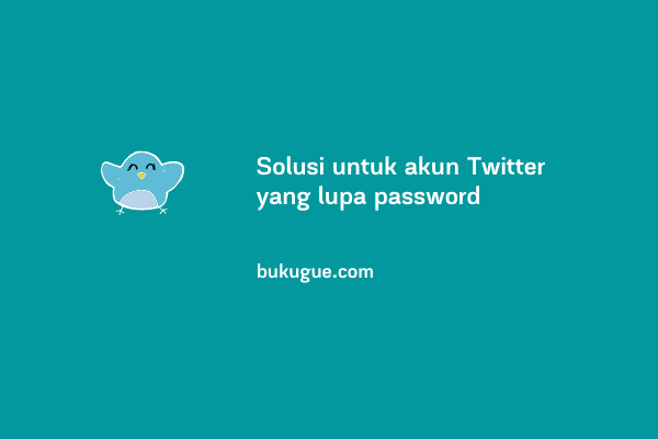 Cara Masuk Ke Twitter Tapi Lupa Kata Sandi Dan Email. √ 3 Solusi Untuk Lupa Password Twitter