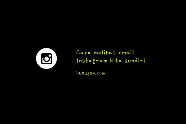 Cara Melihat Alamat Email Di Instagram. Cara Melihat Email Akun Instagram Kita Sendiri