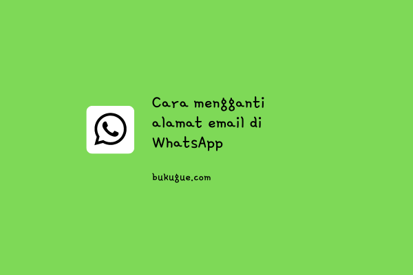 Cara Mengganti Email Di Wa. Cara Mengganti Alamat Email Di WhatsApp