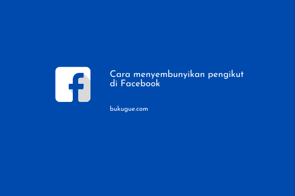 Cara Menyembunyikan Pengikut Di Fb. Cara Menyembunyikan Pengikut Di Facebook