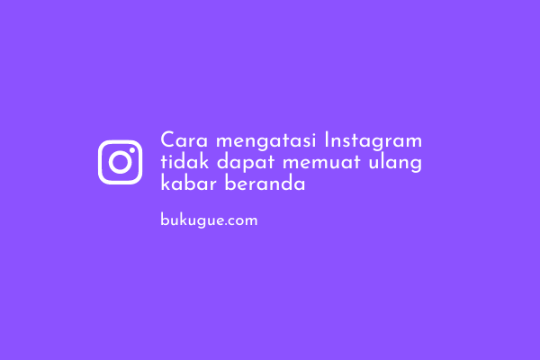 Kenapa Instagram Tidak Bisa Memuat Kabar Beranda. Cara mengatasi Instagram “tidak dapat memuat ulang kabar beranda”