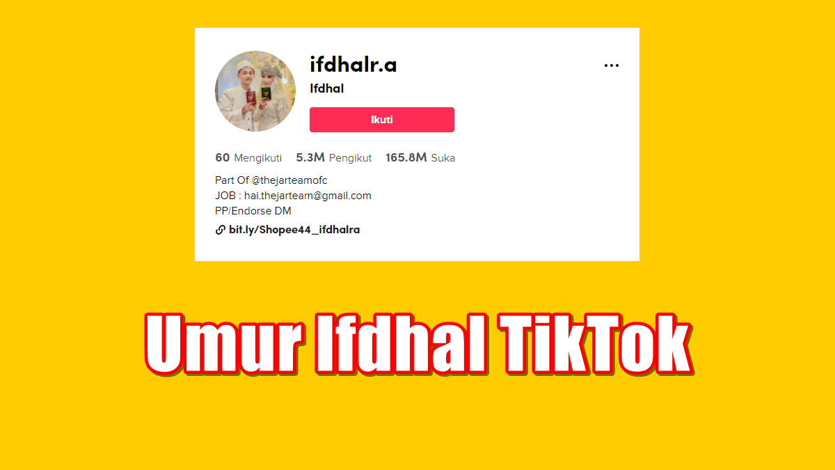Tanggal Lahir Ifdhal Tik Tok. Berapa Umur Ifdhal TikTok dan Kasicun yang Nikah Mudah