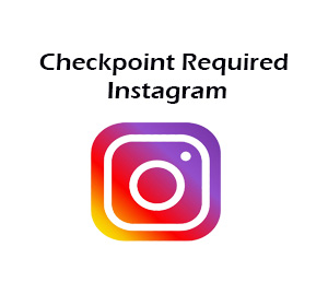 Checkpoint Required Instagram. Checkpoint Required Instagram, Begini Cara Mengatasinya!