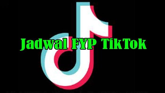 Jam Fyp Tiktok Minggu. Waktu FYP TikTok Hari Ini, Jadwal FYP TikTok Hari Sabtu, Jam FYP