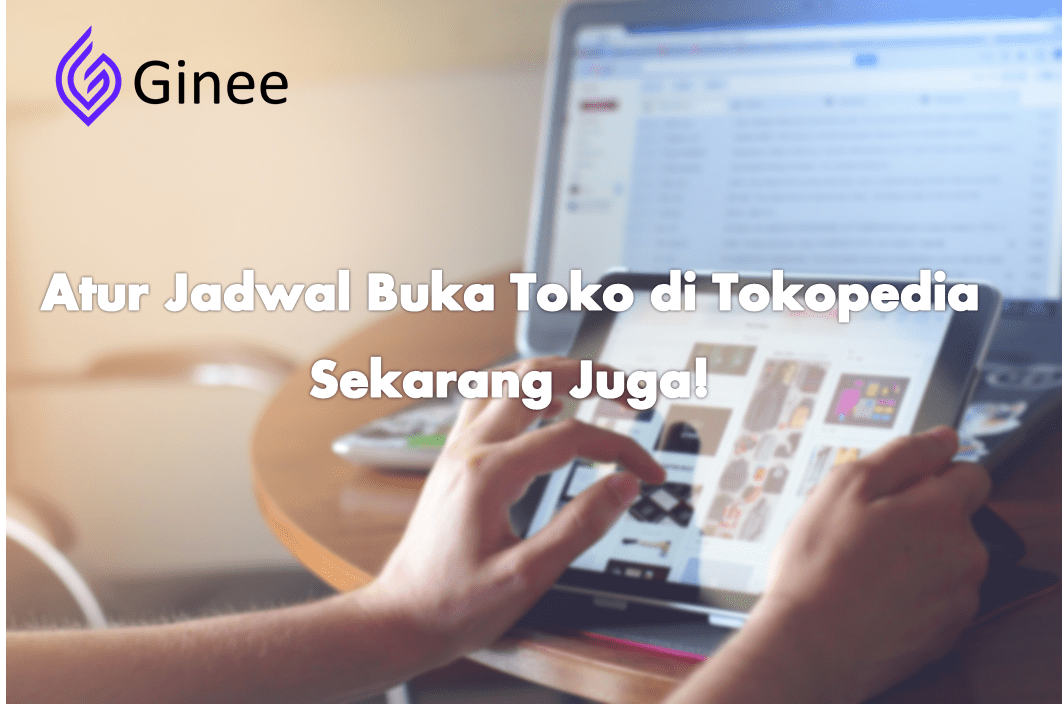 Cara Tutup Toko Di Tokopedia. Atur Jadwal Buka Toko di Tokopedia Sekarang Juga!