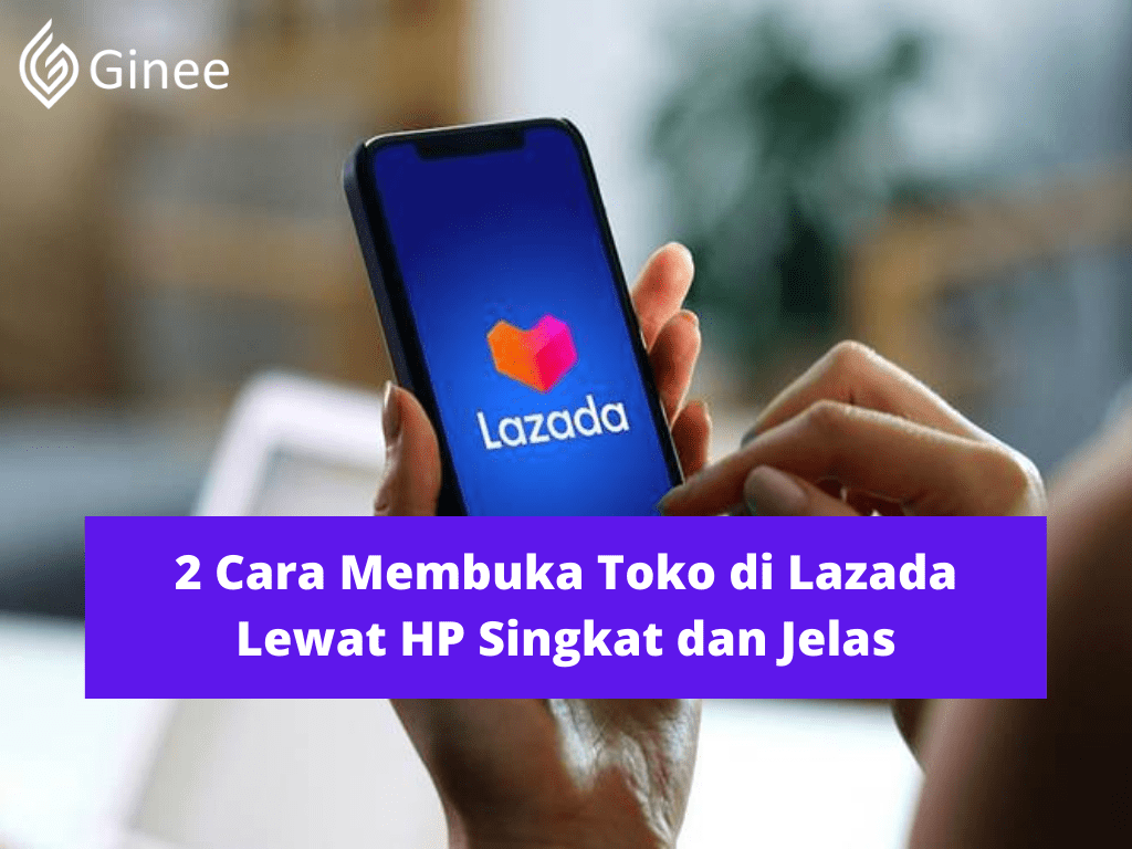 Cara Membuat Toko Di Lazada Lewat Hp. 2 Cara Membuka Toko di Lazada Lewat HP Singkat dan Jelas