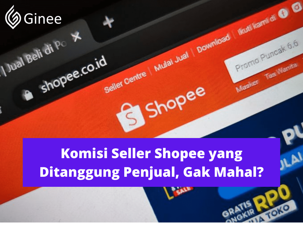 Biaya Seller Shopee. Komisi Seller Shopee yang Ditanggung Penjual, Gak Mahal?