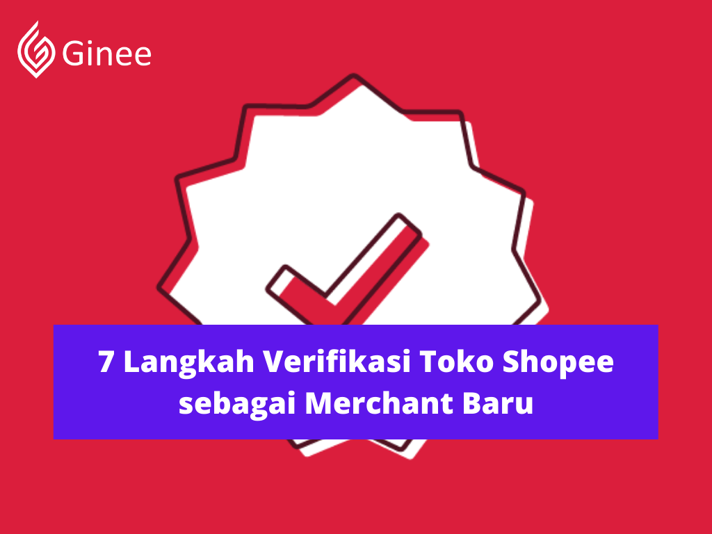 Verifikasi Ktp Shopee. 7 Langkah Verifikasi Toko Shopee sebagai Merchant Baru