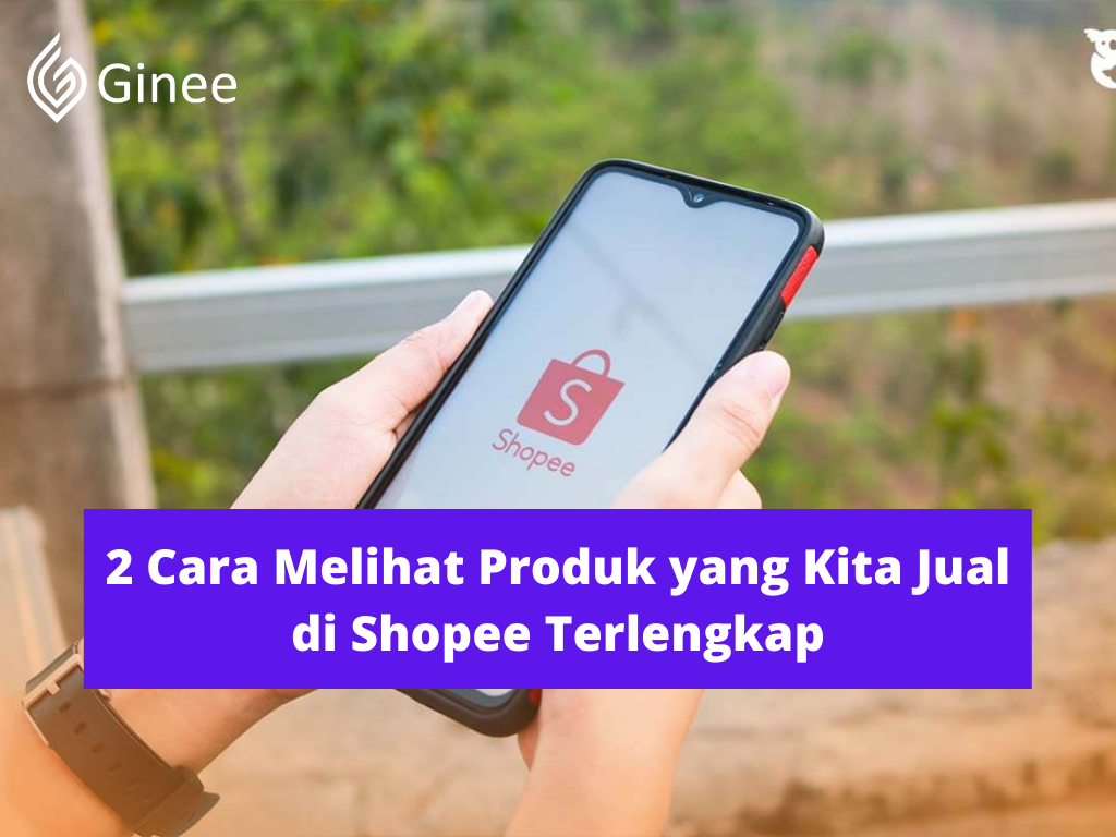 Cara Melihat Toko Sendiri Di Shopee. 2 Cara Melihat Produk yang Kita Jual di Shopee Terlengkap