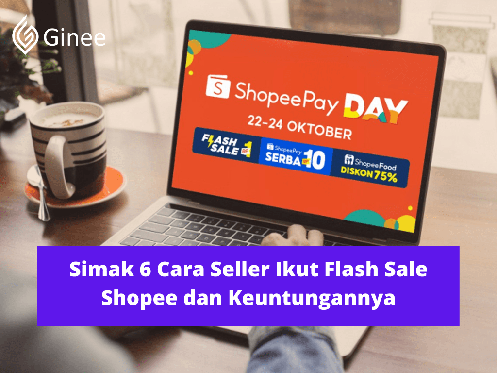 Cara Membuat Flash Sale Shopee. Simak 6 Cara Seller Ikut Flash Sale Shopee dan Keuntungannya