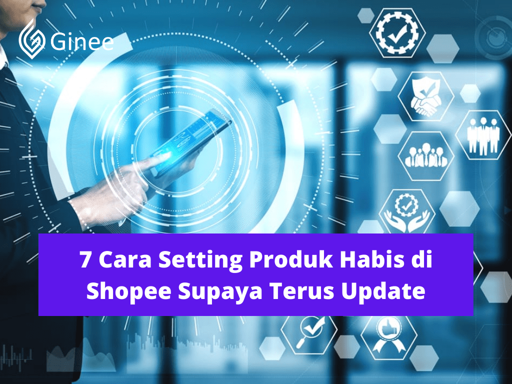 Apa Itu Diarsipkan Shopee. 7 Cara Setting Produk Habis di Shopee Supaya Terus Update