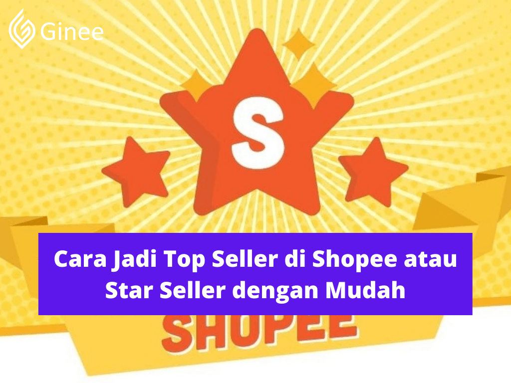 Cara Menjadi Star Seller Di Shopee. Cara Jadi Top Seller di Shopee atau Star Seller dengan Mudah