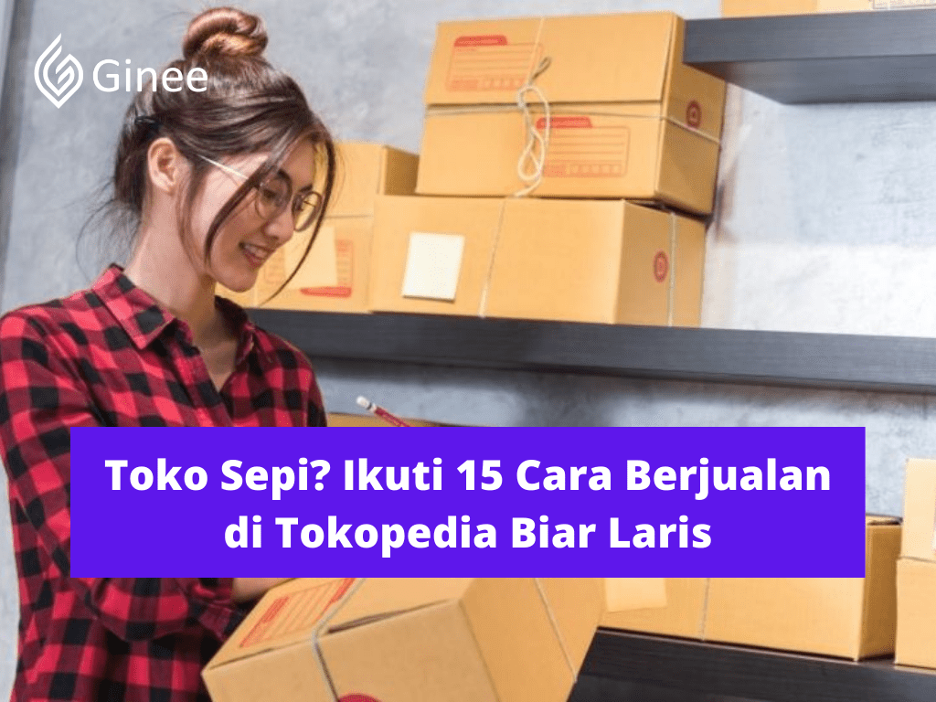 Cara Jualan Di Tokopedia Agar Cepat Laku. Toko Sepi? Ikuti 15 Cara Berjualan di Tokopedia Biar Laris