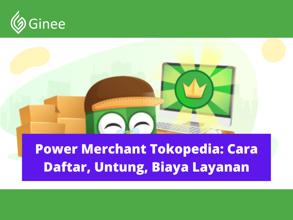 Cara Menjadi Power Merchant Tokopedia. Power Merchant Tokopedia: Cara Daftar, Untung, Biaya Layanan