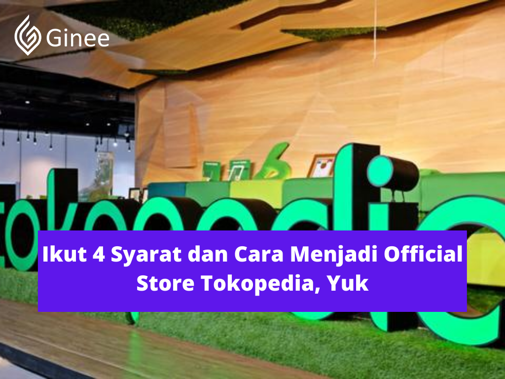 Daftar Official Store Tokopedia. Ikut 4 Syarat dan Cara Menjadi Official Store Tokopedia, Yuk