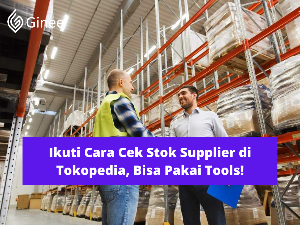 Cara Cek Stok Supplier Di Tokopedia. Ikuti Cara Cek Stok Supplier di Tokopedia, Bisa Pakai Tools!