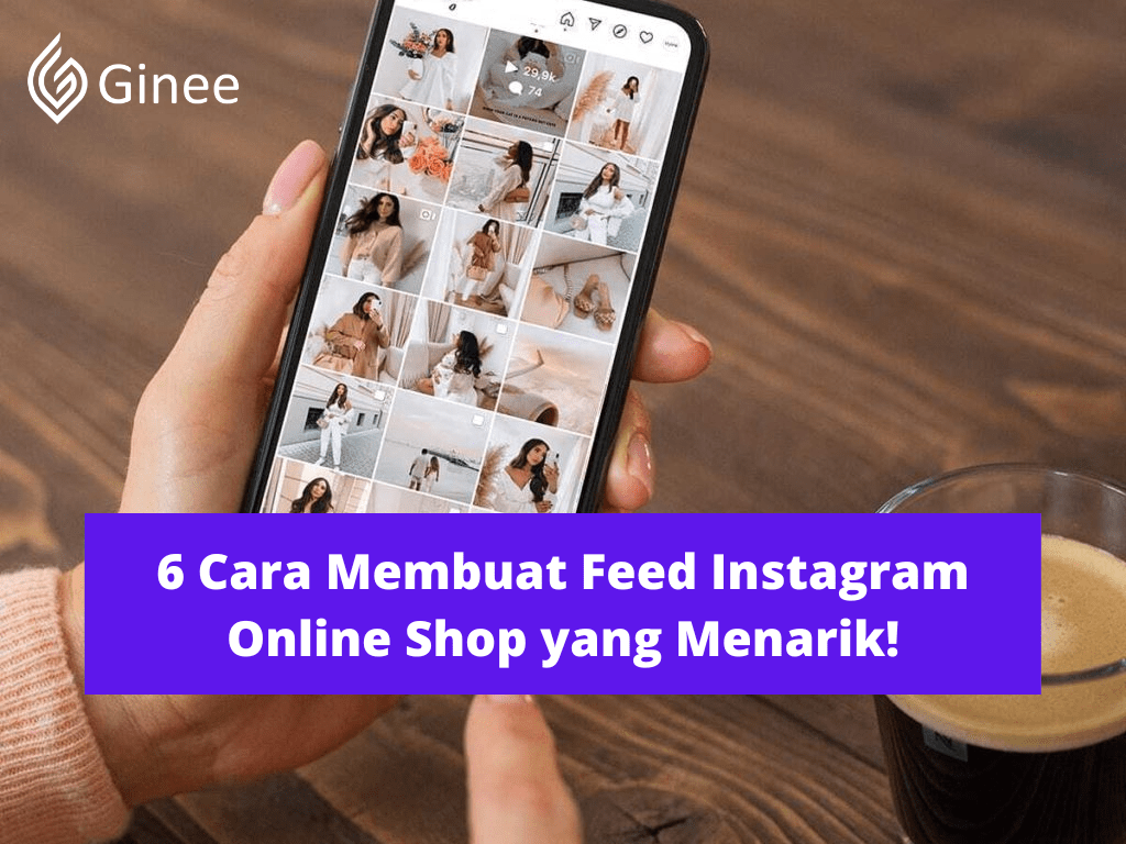 Cara Membuat Feed Instagram Online Shop. 6 Cara Membuat Feed Instagram Online Shop yang Menarik!