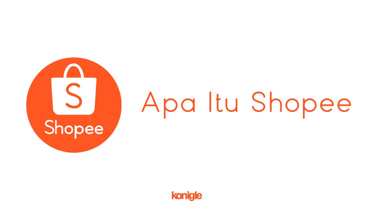 Apa Itu Shopee. Apa Itu Shopee