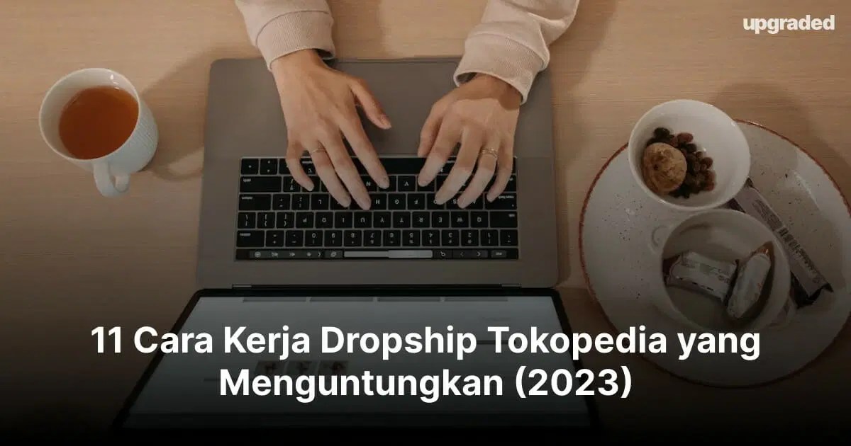 Daftar Dropship Tokopedia. 11 Cara Kerja Dropship Tokopedia yang Menguntungkan (2023)
