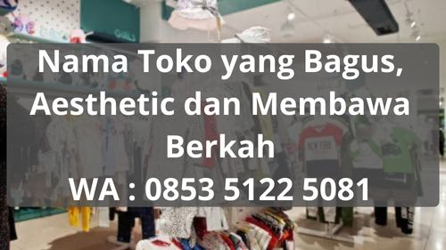 Nama Toko Yang Bagus. 1023 Nama Toko yang Bagus, Aesthetic dan Membawa Berkah