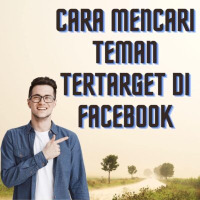 Cara Menambah Teman Facebook Tertarget. cara mencari teman tertarget di facebook