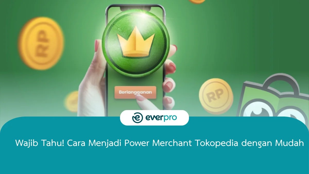 Cara Menjadi Power Merchant Tokopedia. Cara Menjadi Power Merchant Tokopedia dengan Mudah