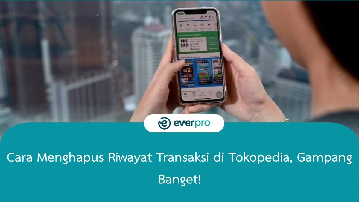 Cara Menghapus Transaksi Di Tokopedia. 7+ Cara Menghapus Transaksi di Tokopedia, Gampang Banget!