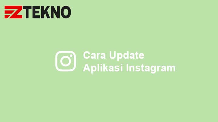 Cara Perbarui Instagram. 4 Cara Update Aplikasi Instagram di HP Android dan iPhone