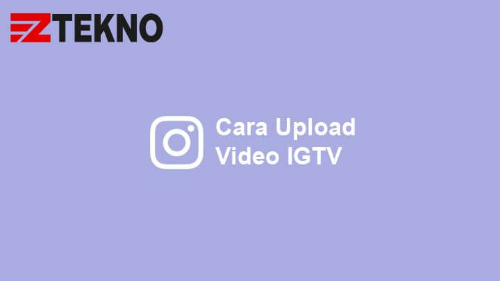 Cara Posting Igtv. 3 Cara Upload Video di IGTV Instagram Terbaru 2022