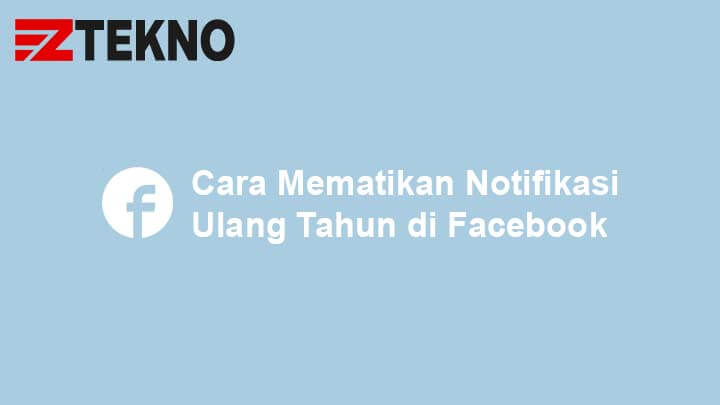 Cara Menghapus Facebook Ulang Tahun. 4 Cara Mematikan Notifikasi Ulang Tahun di Facebook 2021