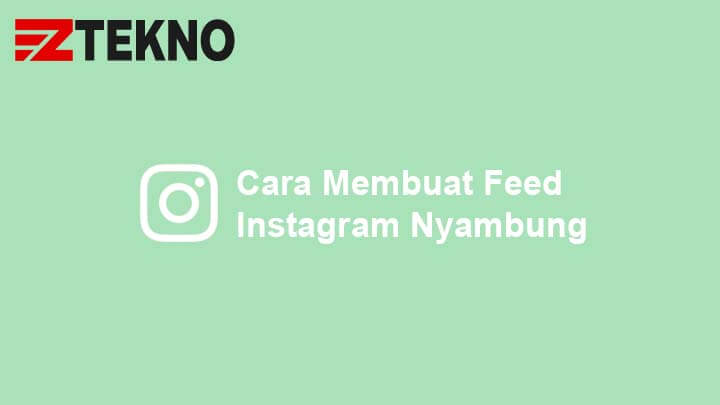 Cara Bikin Feeds Ig Nyambung. 5 Cara Membuat Feed Instagram Nyambung Dengan Mudah 2022