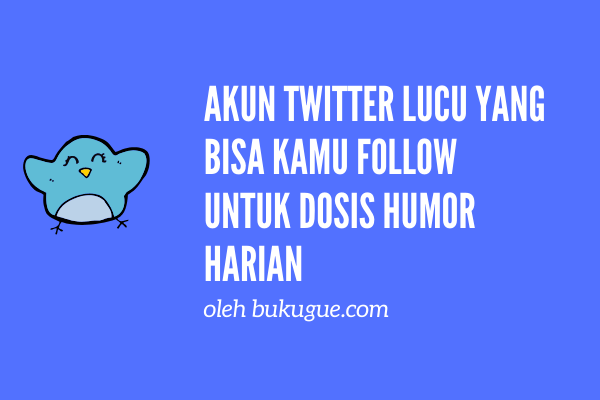 Daftar Akun Twitter Lucu. 11+1 Akun Twitter Lucu Untuk Dosis Humor Harian Kamu