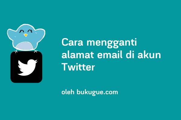 Cara Mengganti Email Twitter. Cara Mengganti Email Di Akun Twitter