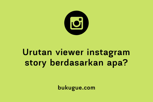 Melihat Story Instagram Paling Atas. √ Urutan Viewer Instagram Story Berdasarkan Apa? (FAKTA)