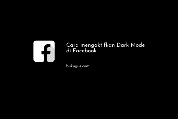 Cara Membuat Facebook Menjadi Mode Gelap. √ Cara Mengaktifkan Dark Mode Facebook (Android Dan PC)