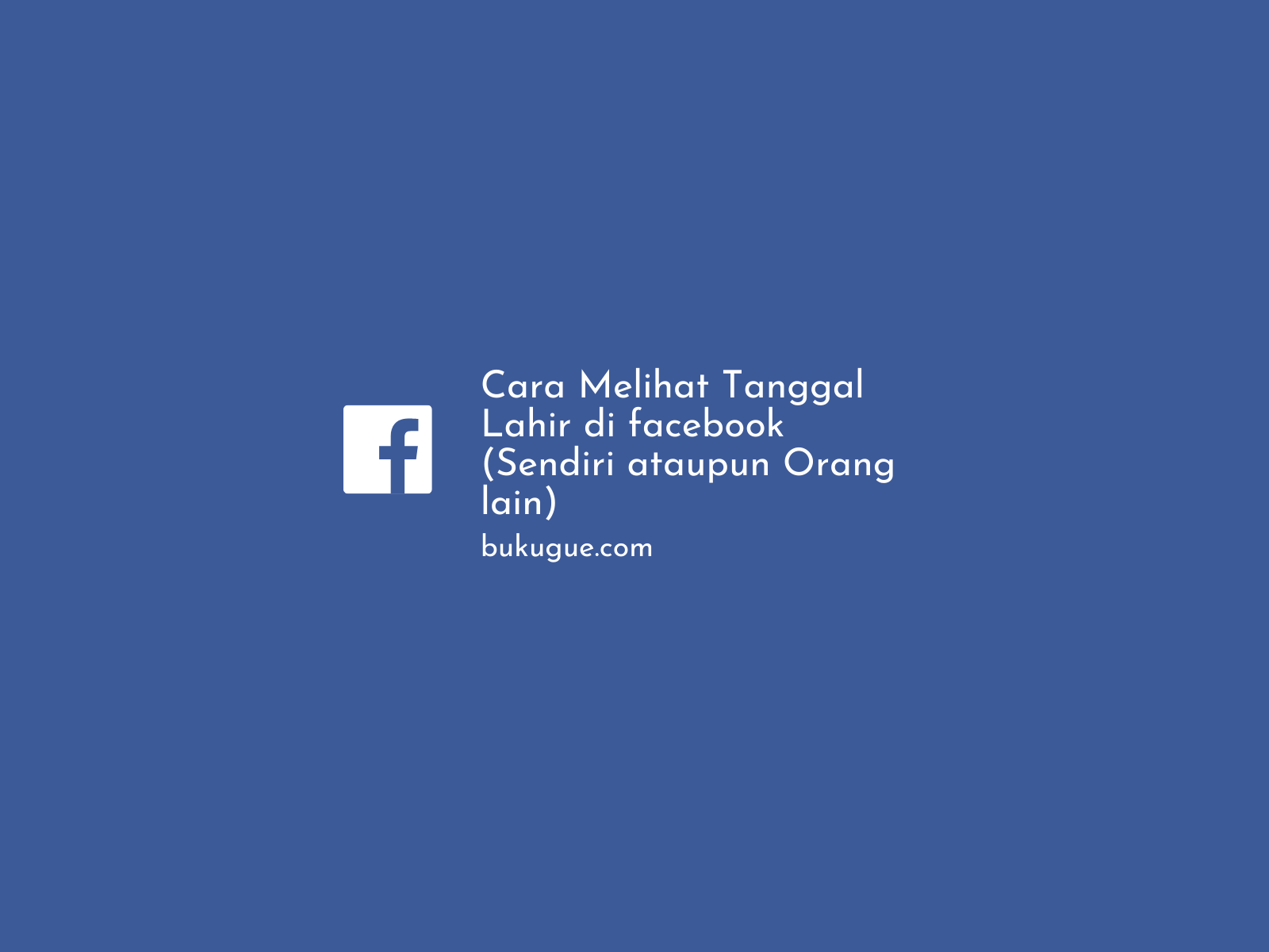 Cara Melihat Tgl Lahir Di Fb. Cara Melihat Tanggal Lahir Di Facebook (Sendiri Ataupun Orang