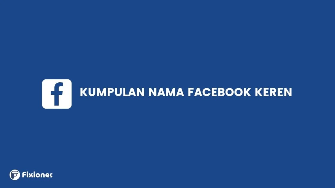 Nama Nama Facebook Terkeren. 1001 Kumpulan Nama Facebook yang Bagus dan Keren [A-Z]