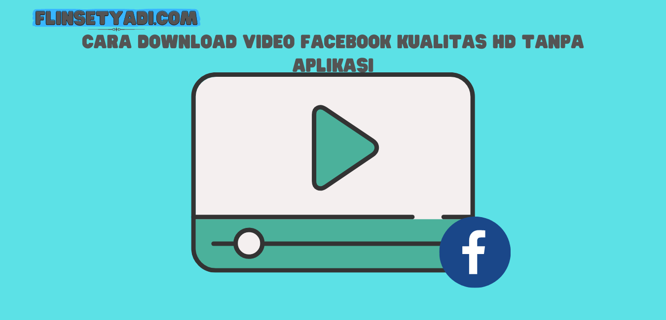 Cara Mendownload Video Facebook Hd. Cara Download Video Facebook Kualitas HD Tanpa Aplikasi